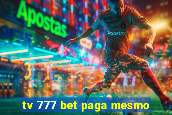 tv 777 bet paga mesmo